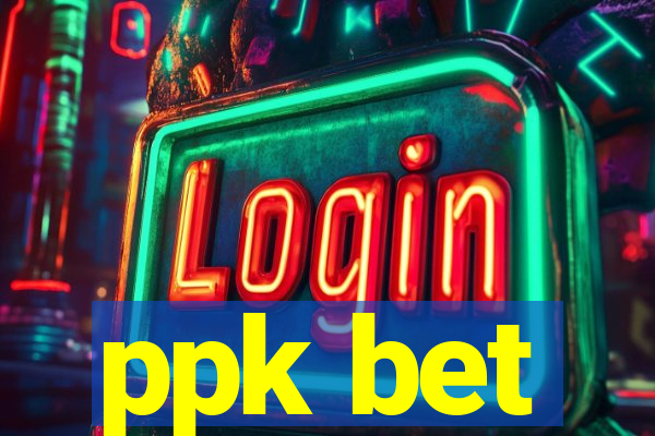 ppk bet